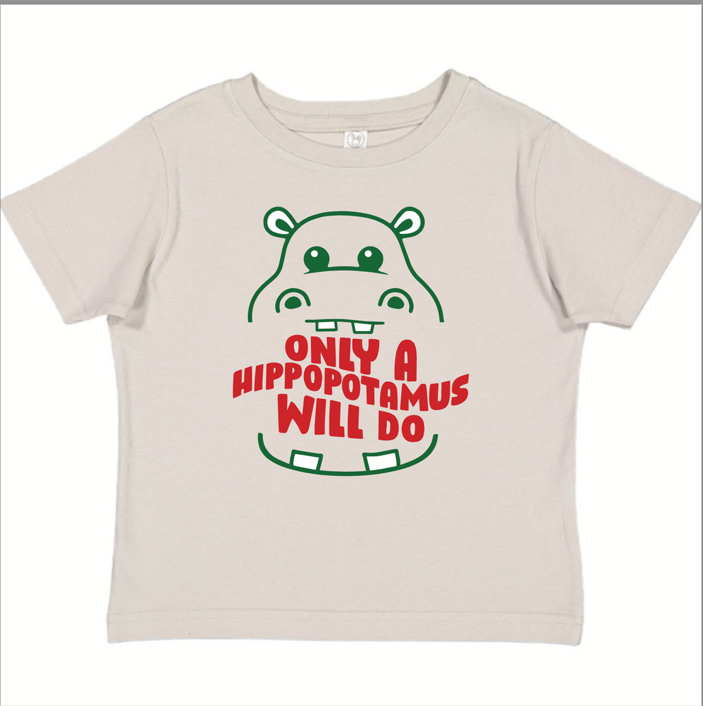 “Only a Hippopotamus will do” Toddler Tee