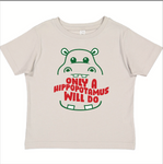 “Only a Hippopotamus will do” Toddler Tee