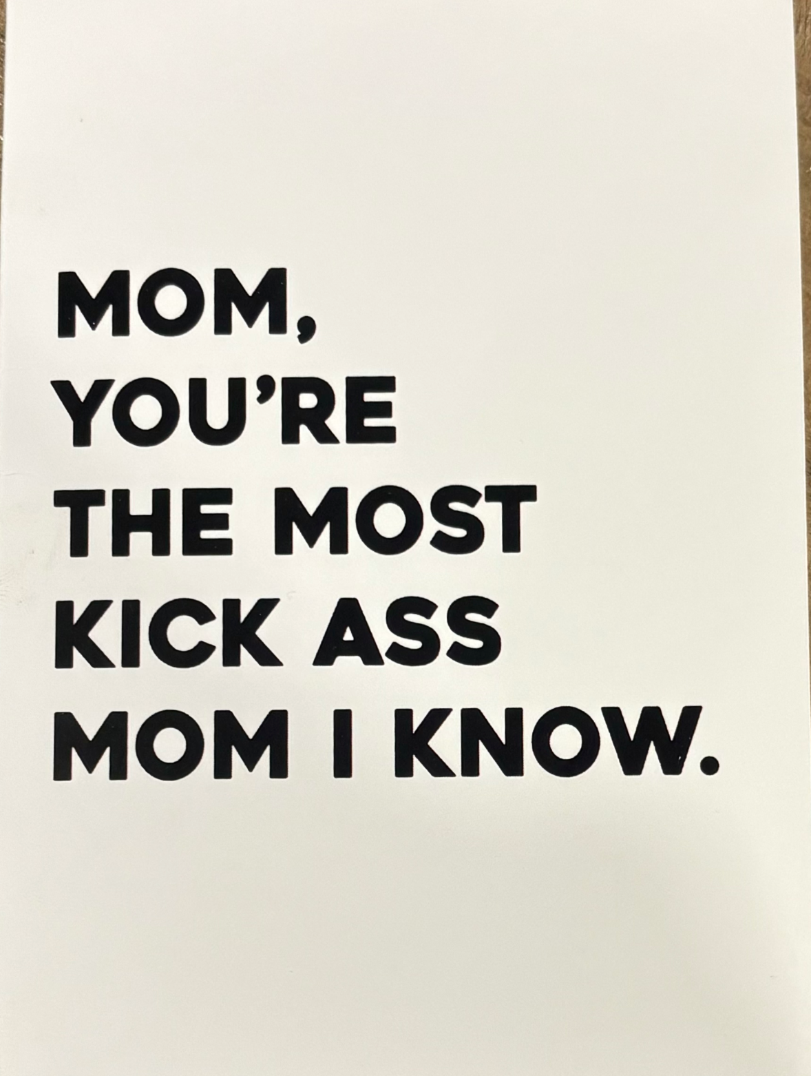 Mom, You’re The Most Kick Ass Mom I Know Card